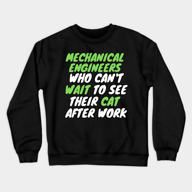 mechanical engineer cat after work Crewneck Sweatshirt by SnowballSteps